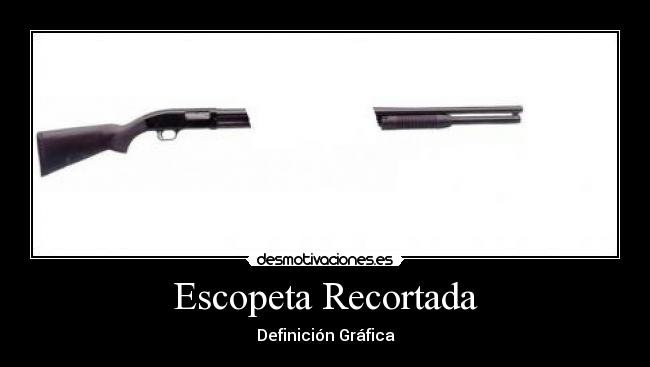 Escopeta Recortada -