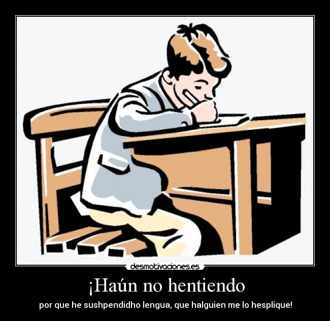 ¡Haún no hentiendo - 