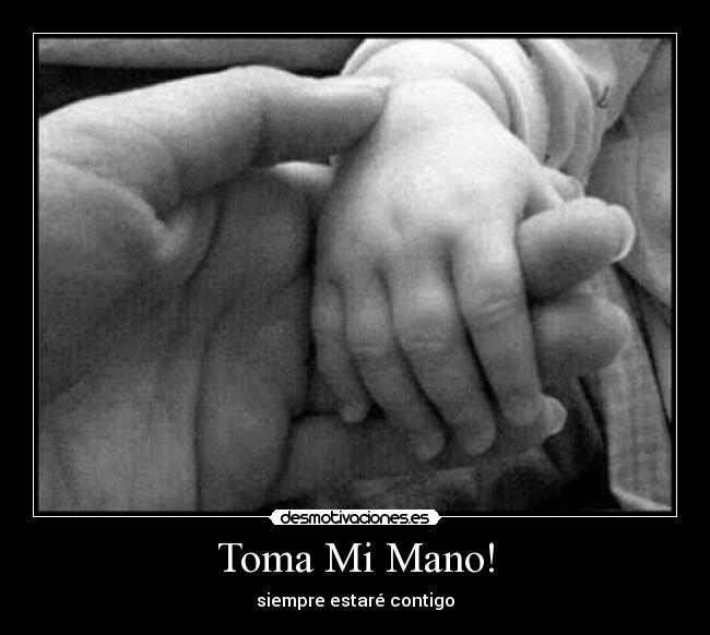 Toma Mi Mano! - siempre estaré contigo