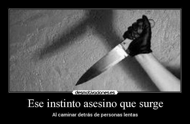 Ese instinto asesino que surge -