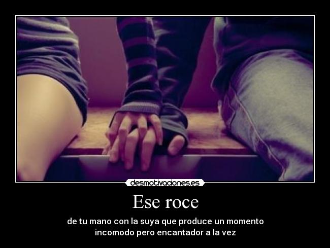 Ese roce -