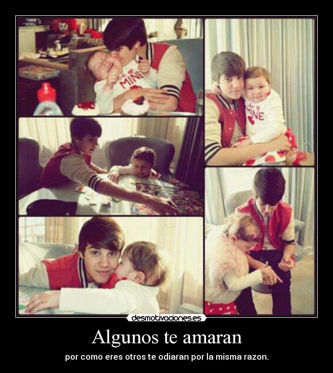 Algunos te amaran - por como eres otros te odiaran por la misma razon.