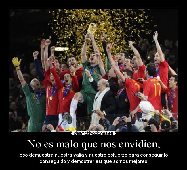 No es malo que nos envidien, - 