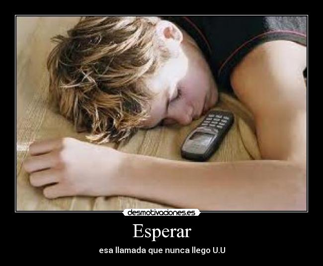 Esperar - esa llamada que nunca llego U.U