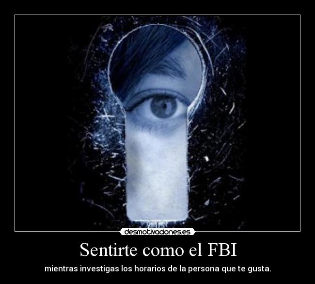 Sentirte como el FBI -