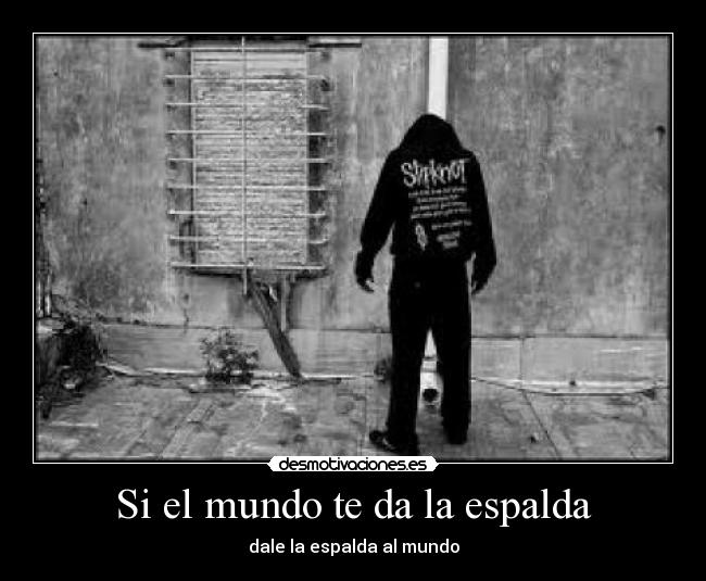 Si el mundo te da la espalda -