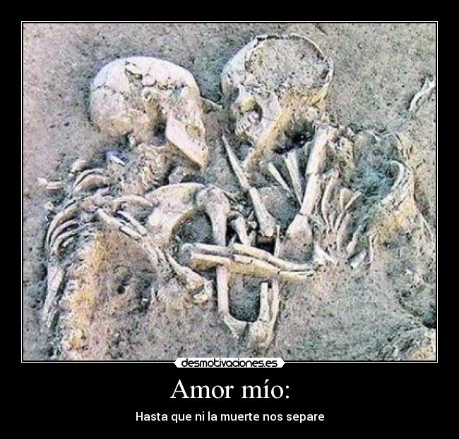 Amor mío: - Hasta que ni la muerte nos separe