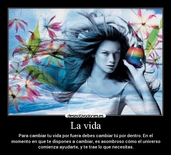 carteles vida vida reflexion cambio ayudarte universo color desmotivaciones