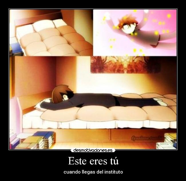 Este eres tú - cuando llegas del instituto