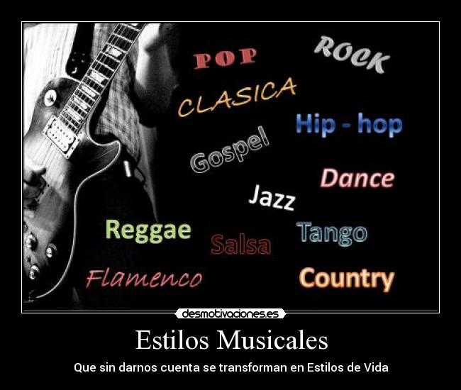 Estilos Musicales - Que sin darnos cuenta se transforman en Estilos de Vida