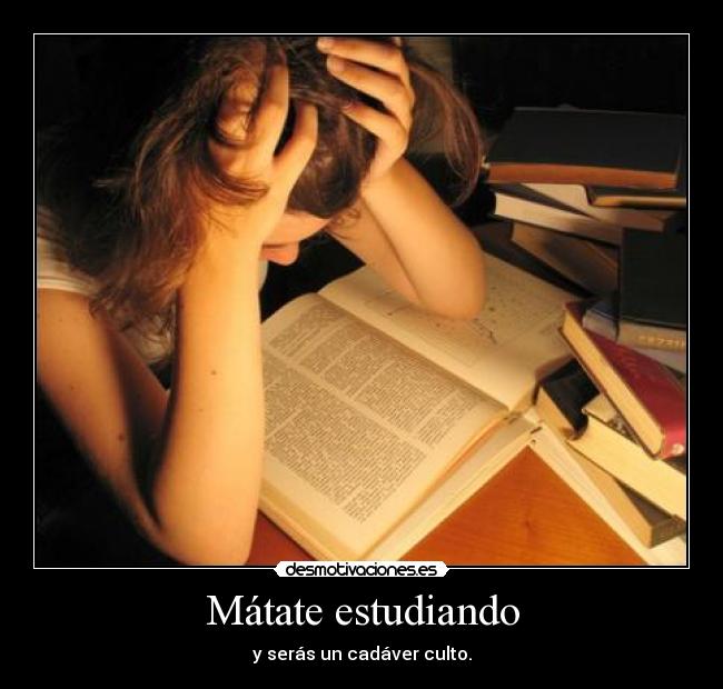 Mátate estudiando - 