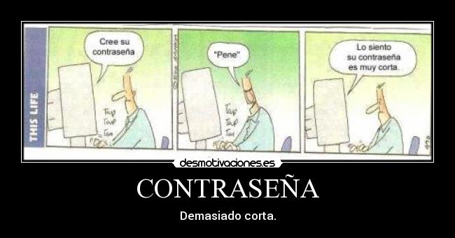 CONTRASEÑA - Demasiado corta.