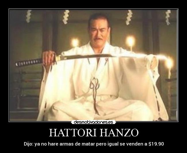 HATTORI HANZO - Dijo: ya no hare armas de matar pero igual se venden a $19.90