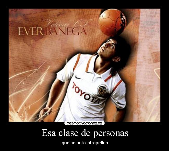 Esa clase de personas - que se auto-atropellan