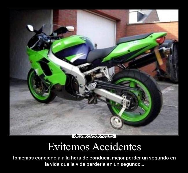 Evitemos Accidentes - tomemos conciencia a la hora de conducir, mejor perder un segundo en
la vida que la vida perderla en un segundo...