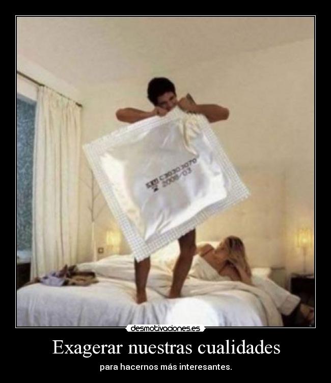 Exagerar nuestras cualidades - 