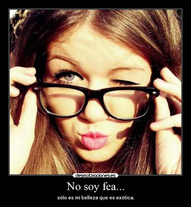 No soy fea... -