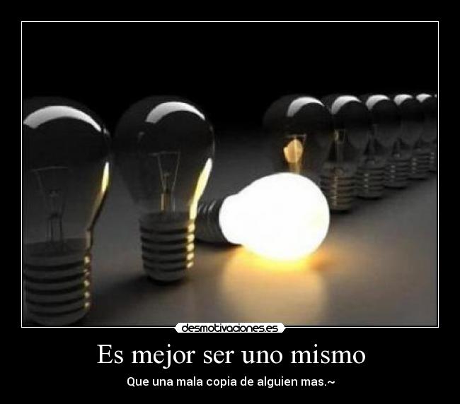 Es mejor ser uno mismo - 