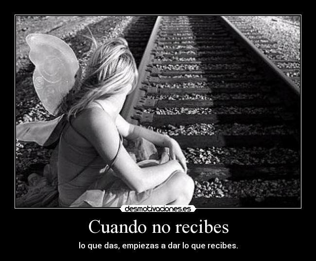 Cuando no recibes -