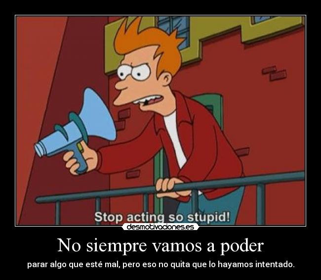 No siempre vamos a poder -