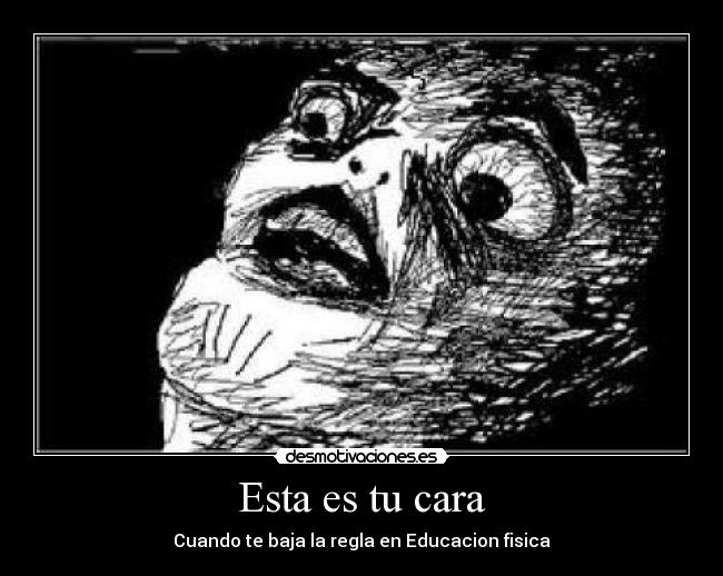 Esta es tu cara - Cuando te baja la regla en Educacion fisica