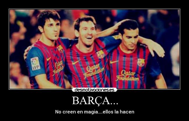 BARÇA... - No creen en magia....ellos la hacen