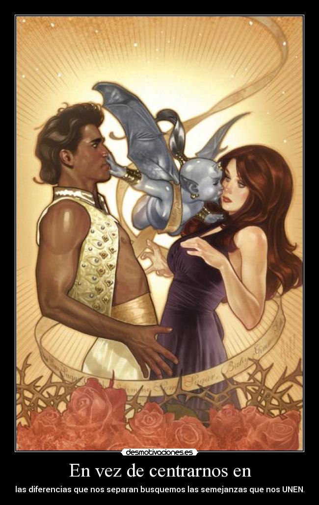 En vez de centrarnos en - las diferencias que nos separan busquemos las semejanzas que nos UNEN.