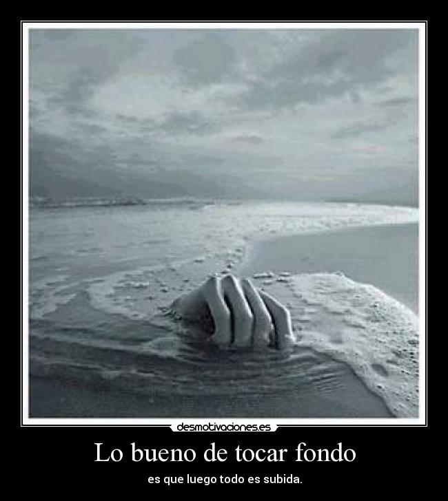Lo bueno de tocar fondo -