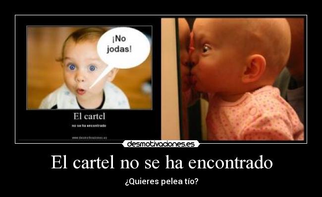 El cartel no se ha encontrado - ¿Quieres pelea tío?