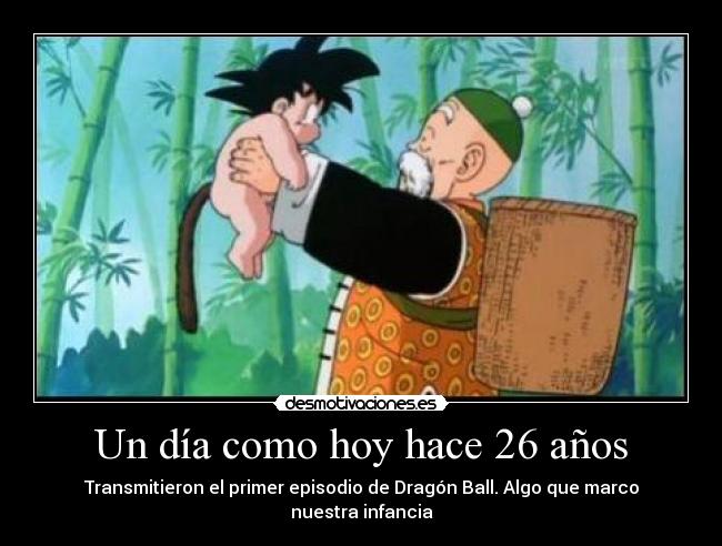 Un día como hoy hace 26 años - Transmitieron el primer episodio de Dragón Ball. Algo que marco nuestra infancia