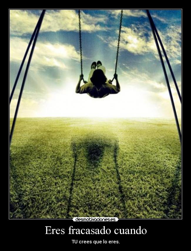 Eres fracasado cuando -