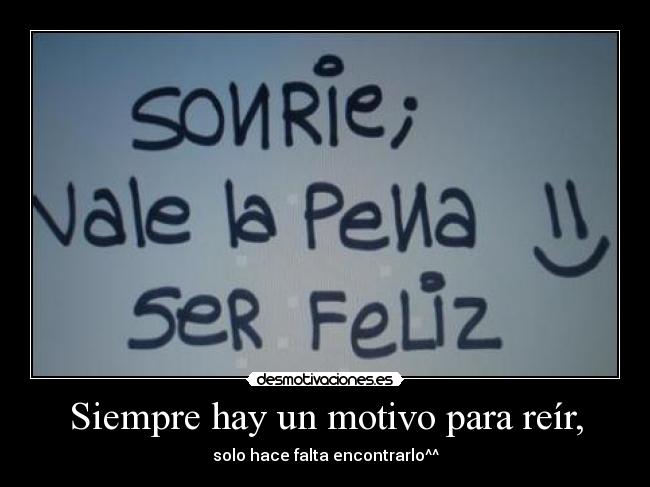 Siempre hay un motivo para reír, -