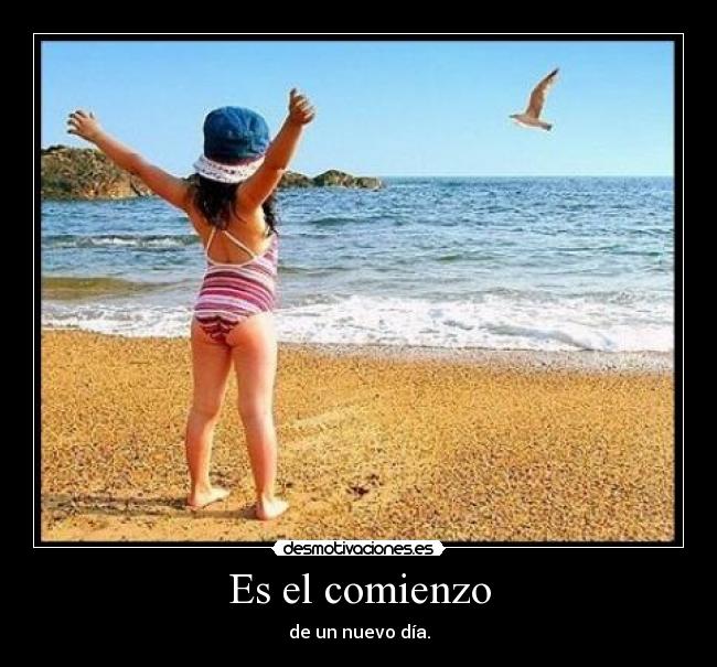 Es el comienzo - de un nuevo día.