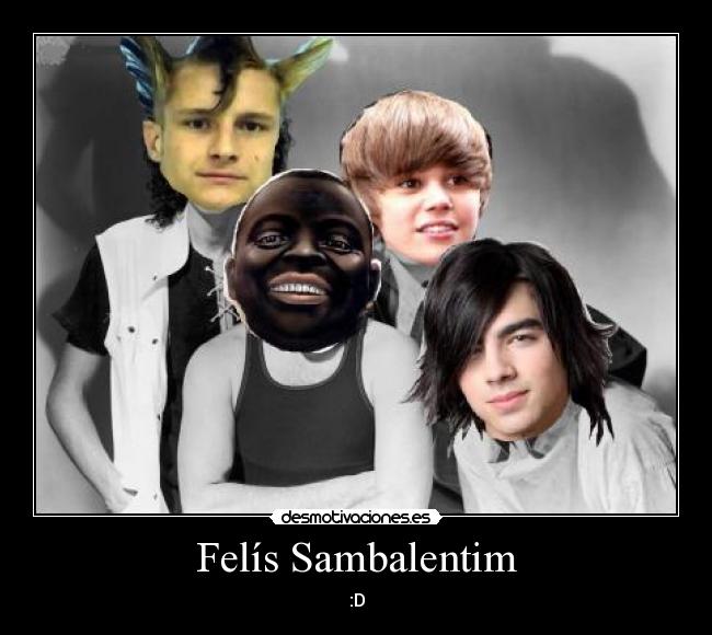 Felís Sambalentim - :D