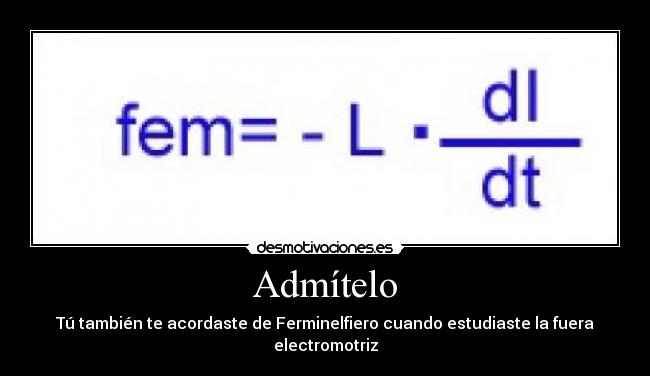 Admítelo - Tú también te acordaste de Ferminelfiero cuando estudiaste la fuera electromotriz