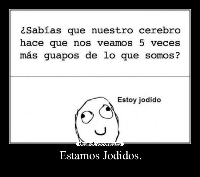 Estamos Jodidos. - 