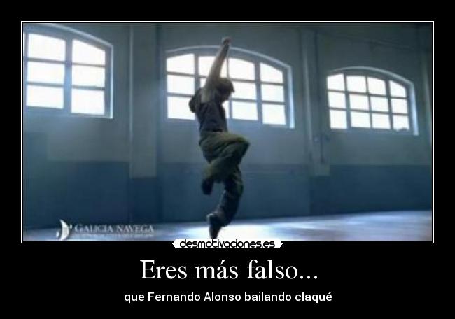Eres más falso... - que Fernando Alonso bailando claqué