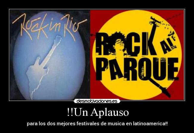 !!Un Aplauso - para los dos mejores festivales de musica en latinoamerica!!