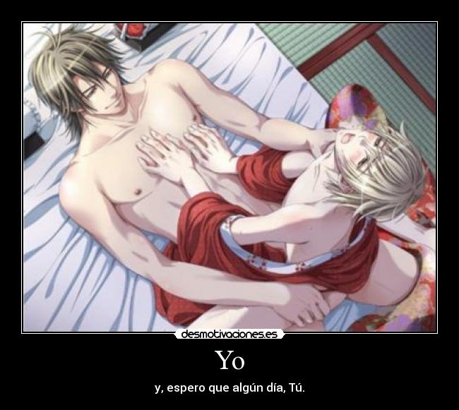 Yo - y, espero que algún día, Tú.
