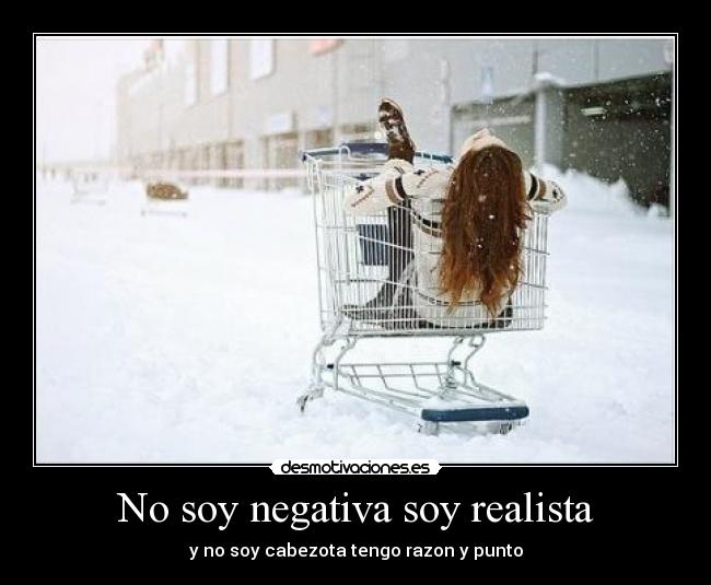 No soy negativa soy realista -