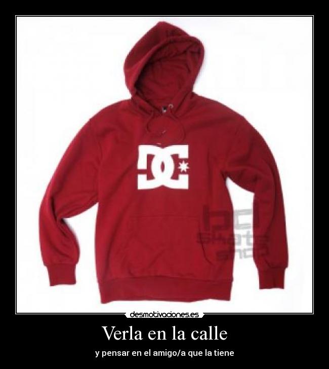 Verla en la calle - y pensar en el amigo/a que la tiene