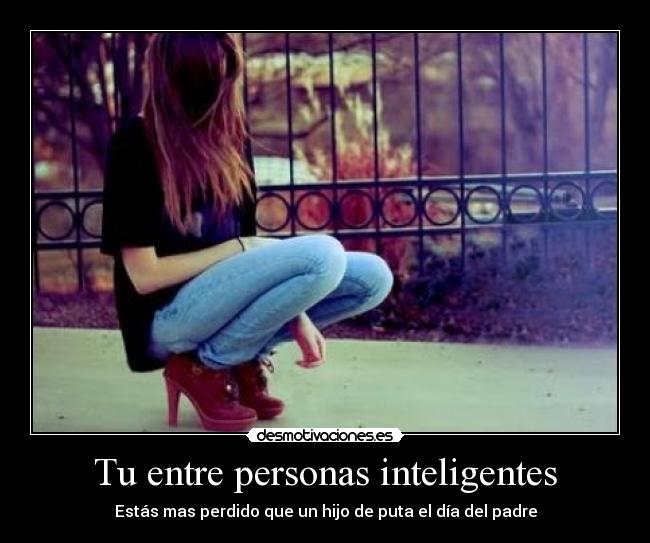 Tu entre personas inteligentes - 