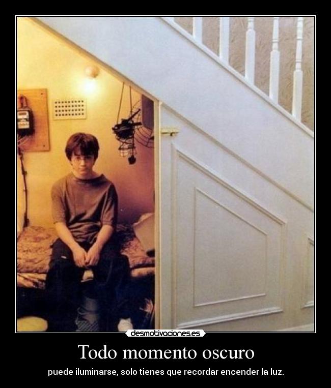 Todo momento oscuro - puede iluminarse, solo tienes que recordar encender la luz.