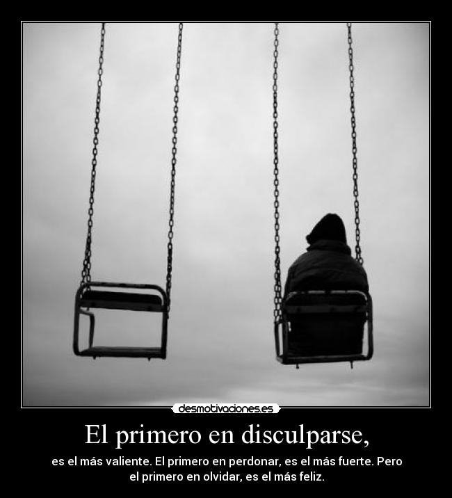 El primero en disculparse, -