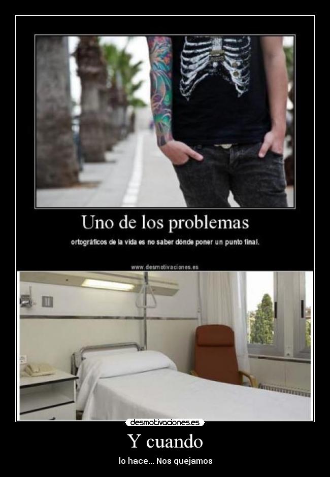 Y cuando - lo hace... Nos quejamos