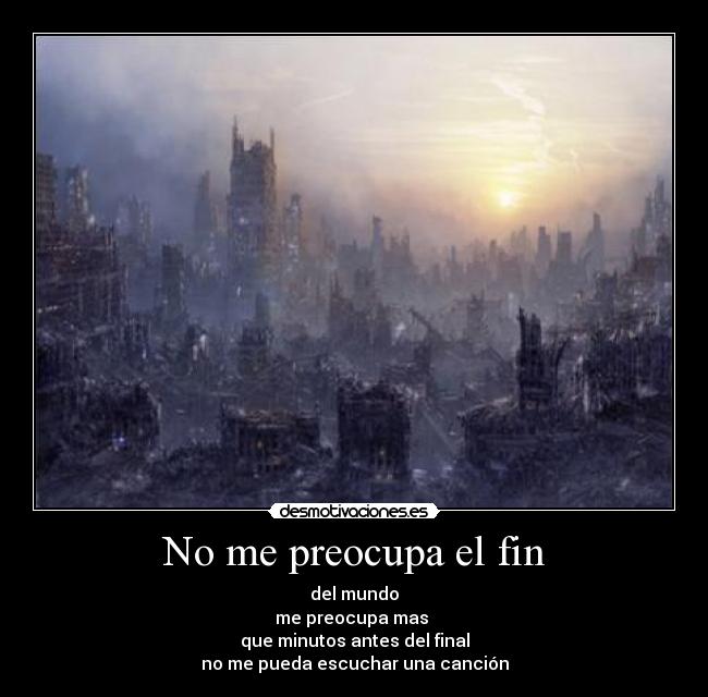 No me preocupa el fin - 