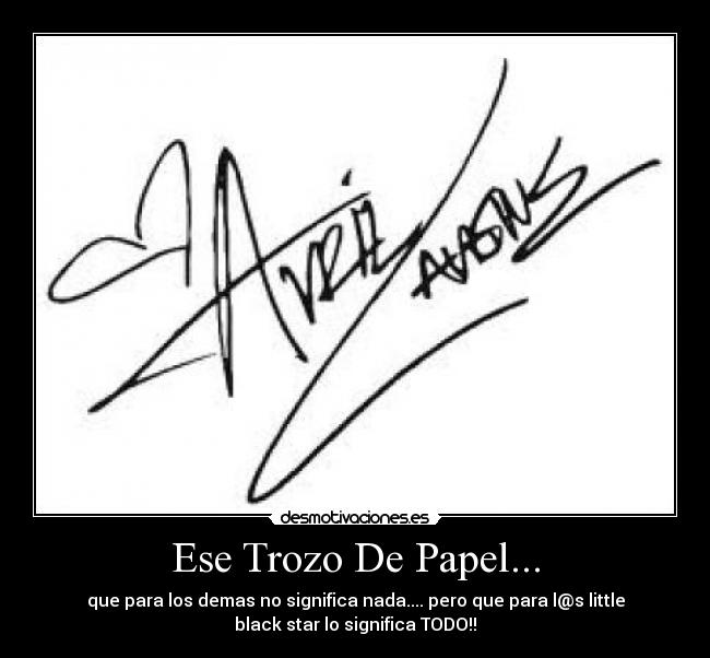 Ese Trozo De Papel... - que para los demas no significa nada.... pero que para l@s little
black star lo significa TODO!!