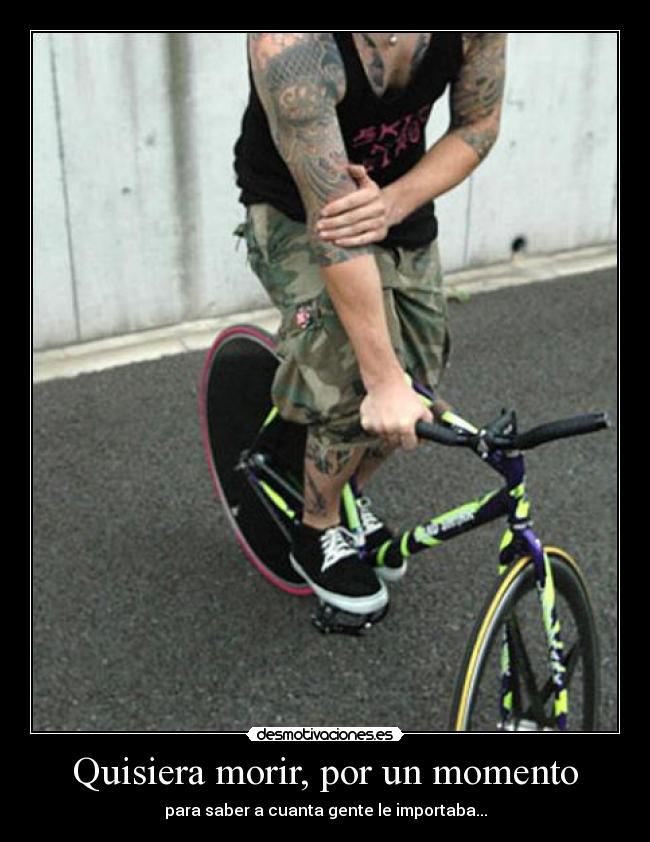 Quisiera morir, por un momento -