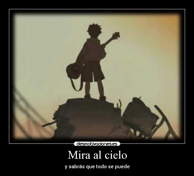 Mira al cielo - y sabrás que todo se puede