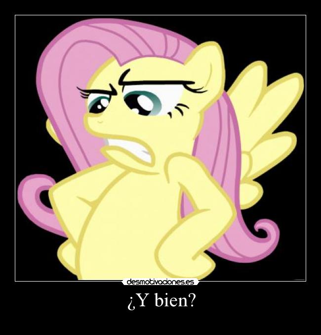 ¿Y bien? -